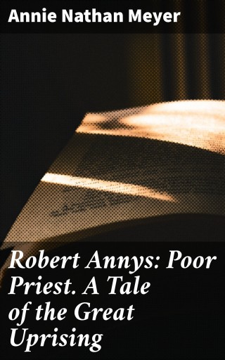 Robert Annys: Poor Priest. A Tale of the Great Uprising