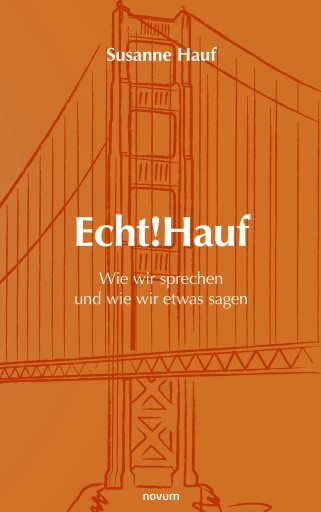 Portada del libro «Echt!Hauf - Wie wir sprechen und wie wir etwas sagen», de Susanne Hauf