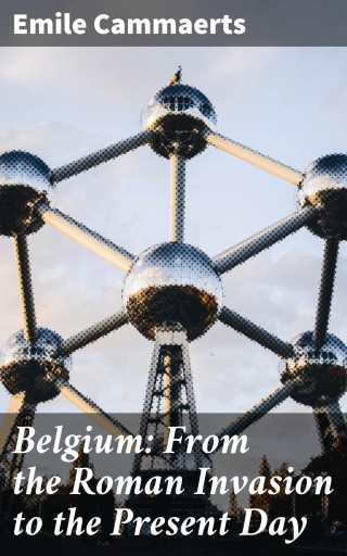 Belgium: From the Roman Invasion to the Present Day