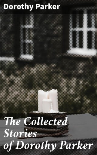The Collected Stories of Dorothy Parker
