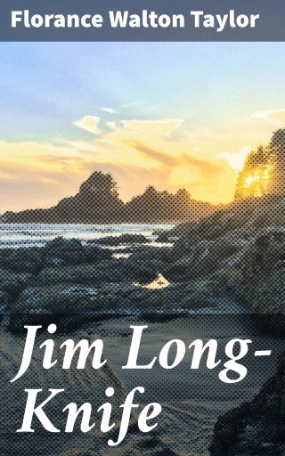 Portada del libro «Jim Long-Knife», de Florance Walton Taylor