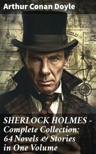 Portada del libro «SHERLOCK HOLMES - Complete Collection: 64 Novels & Stories in One Volume», de Arthur Conan Doyle