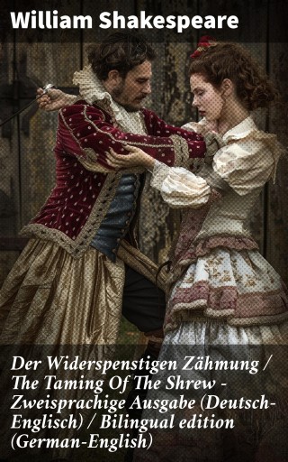 Der Widerspenstigen Zähmung / The Taming Of The Shrew - Zweisprachige Ausgabe (Deutsch-Englisch) / Bilingual edition (German-English)