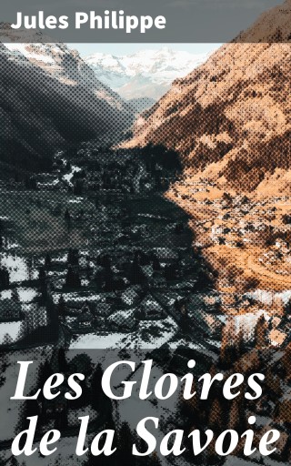 Portada del libro «Les Gloires de la Savoie», de Jules Philippe