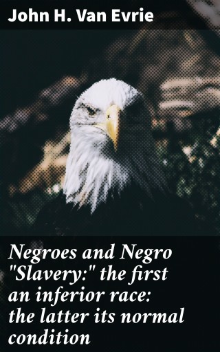 Portada del libro «Negroes and Negro "Slavery:" the first an inferior race: the latter its normal condition», de John H. Van Evrie