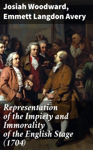 Representation of the Impiety and Immorality of the English Stage (1704)