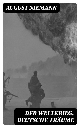 Der Weltkrieg, Deutsche Träume