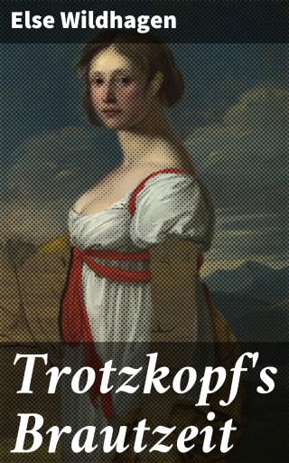 Trotzkopf's Brautzeit