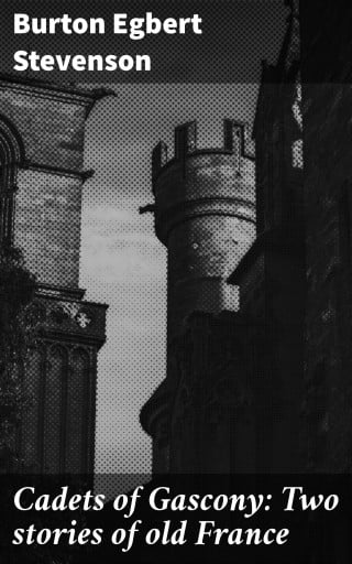Cadets of Gascony: Two stories of old France