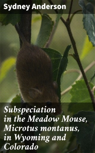 Subspeciation in the Meadow Mouse, Microtus montanus, in Wyoming and Colorado