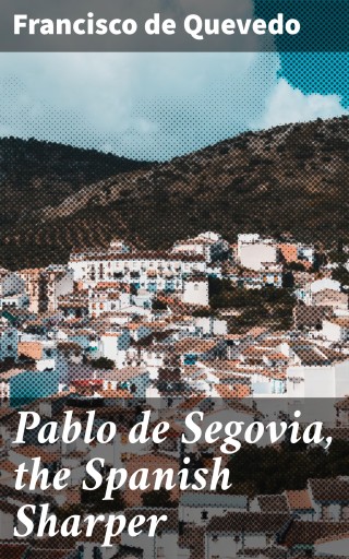 Pablo de Segovia, the Spanish Sharper