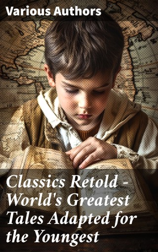 Classics Retold – World's Greatest Tales Adapted for the Youngest