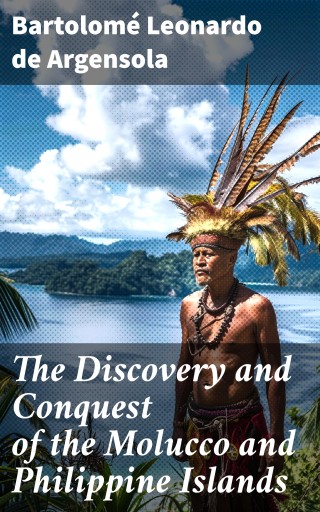 Portada del libro «The Discovery and Conquest of the Molucco and Philippine Islands», de Bartolomé Leonardo de Argensola
