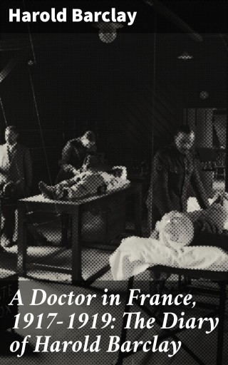 Portada del libro «A Doctor in France, 1917-1919: The Diary of Harold Barclay», de Harold Barclay