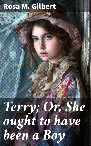 Terry; Or, She ought to have been a Boy