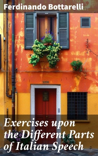 Exercises upon the Different Parts of Italian Speech