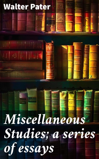 Miscellaneous Studies; a series of essays