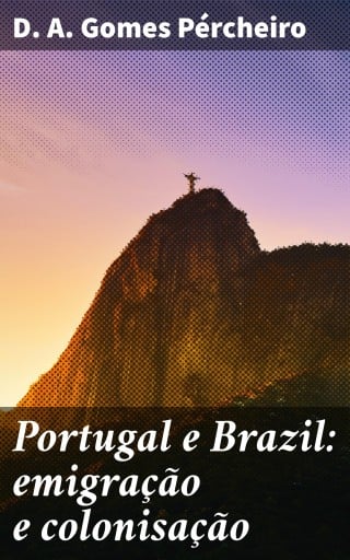 Portada del libro «Portugal e Brazil: emigração e colonisação», de D. A. Gomes Pércheiro