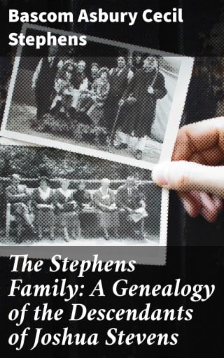 The Stephens Family: A Genealogy of the Descendants of Joshua Stevens
