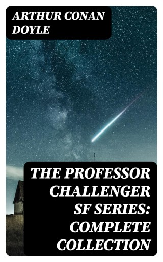 Portada del libro «The Professor Challenger SF Series: Complete Collection», de Arthur Conan Doyle