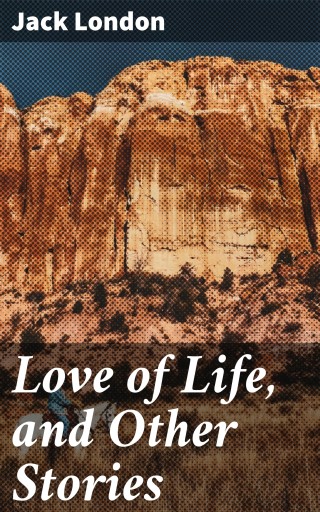 Portada del libro «Love of Life, and Other Stories», de Jack London