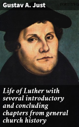 Life of Luther with several introductory and concluding chapters from general church history