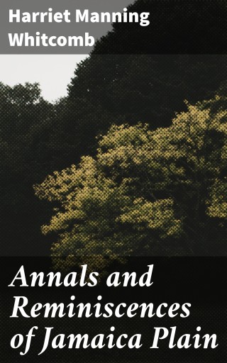 Portada del libro «Annals and Reminiscences of Jamaica Plain», de Harriet Manning Whitcomb