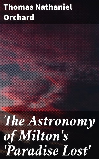 The Astronomy of Milton's 'Paradise Lost'