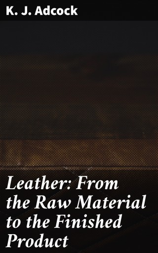 Leather: From the Raw Material to the Finished Product