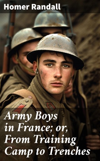 Army Boys in France; or, From Training Camp to Trenches