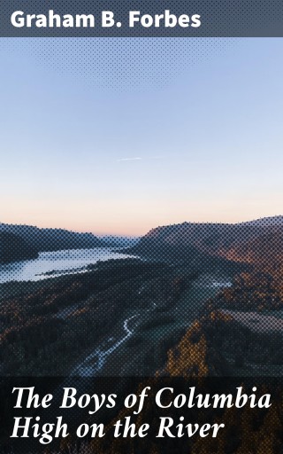 The Boys of Columbia High on the River
