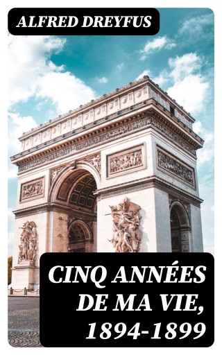 Cinq années de ma vie, 1894-1899