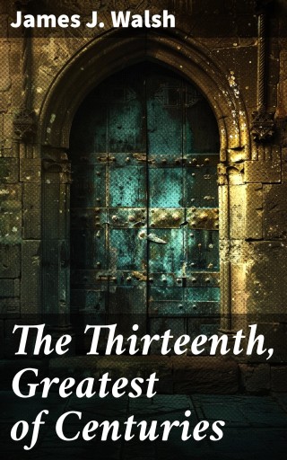 The Thirteenth, Greatest of Centuries