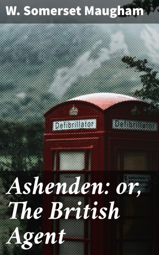 Ashenden: or, The British Agent