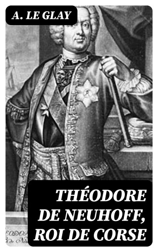 Théodore de Neuhoff, Roi de Corse