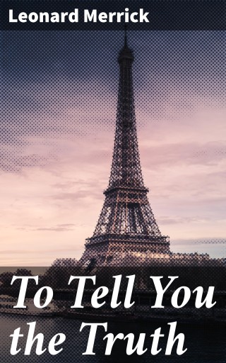 Portada del libro «To Tell You the Truth», de Leonard Merrick