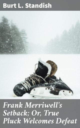 Frank Merriwell's Setback; Or, True Pluck Welcomes Defeat