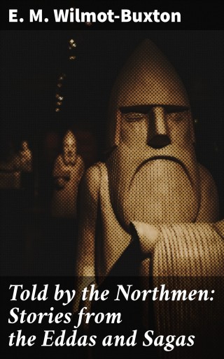 Told by the Northmen: Stories from the Eddas and Sagas