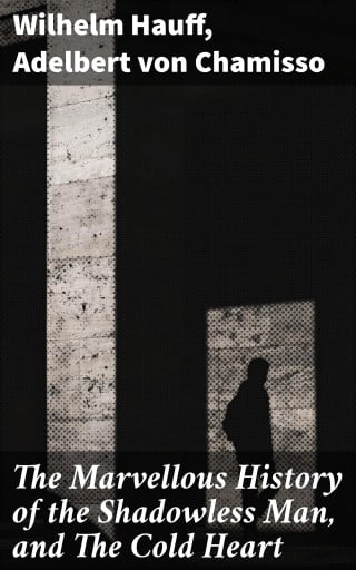 The Marvellous History of the Shadowless Man, and The Cold Heart