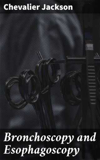 Bronchoscopy and Esophagoscopy