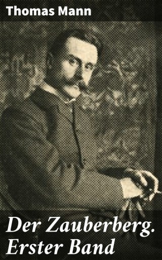 Der Zauberberg. Erster Band