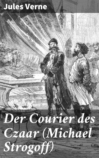 Portada del libro «Der Courier des Czaar (Michael Strogoff)», de Jules Verne