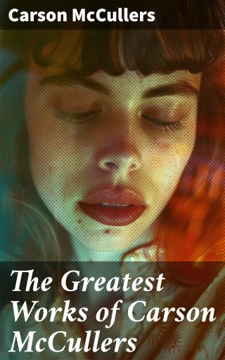 The Greatest Works of Carson McCullers