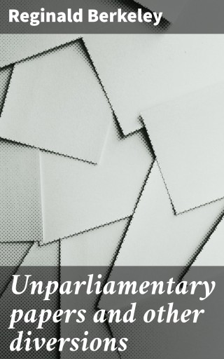 Unparliamentary papers and other diversions