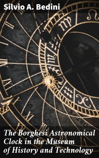 The Borghesi Astronomical Clock in the Museum of History and Technology