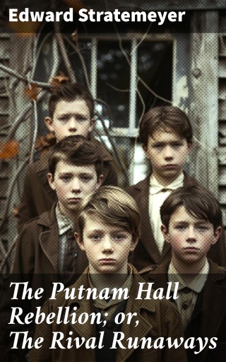 The Putnam Hall Rebellion; or, The Rival Runaways