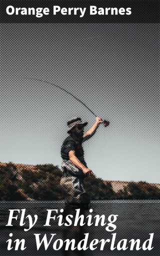 Fly Fishing in Wonderland