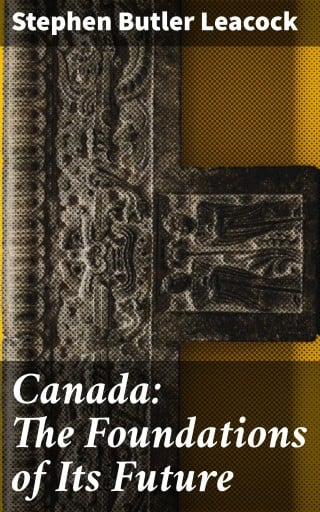 Canada: The Foundations of Its Future