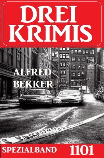 Portada del libro «Drei Krimis Spezialband 1101», de Alfred Bekker