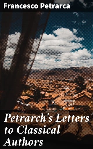 Petrarch's Letters to Classical Authors